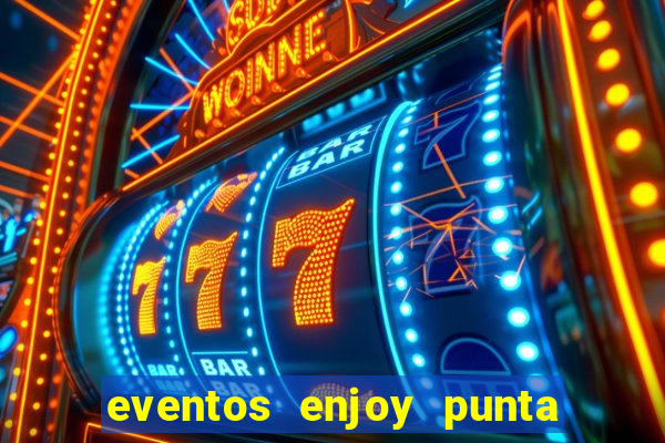 eventos enjoy punta del este